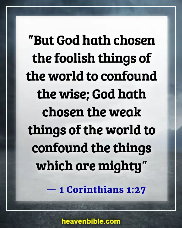 Bible Verses About Weakness And Strength For The Weak (1 Corinthians 1:27)