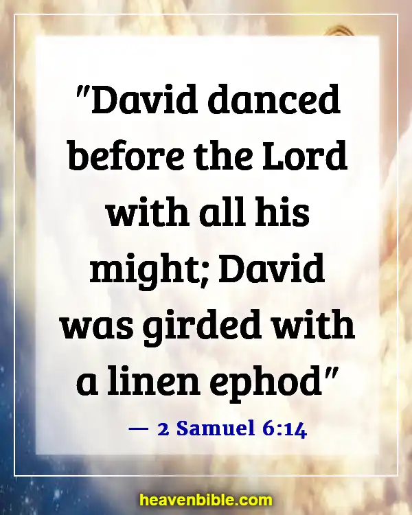 Bible Verses About Dancing For The Lord (2 Samuel 6:14)