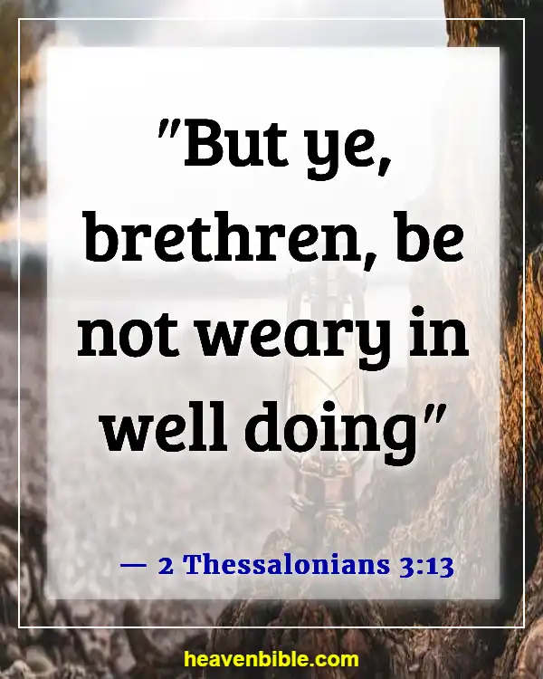 Bible Verses About Overcoming Obstacles In Life (2 Thessalonians 3:13)