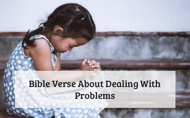 Bible Verse About Dealing With Problems