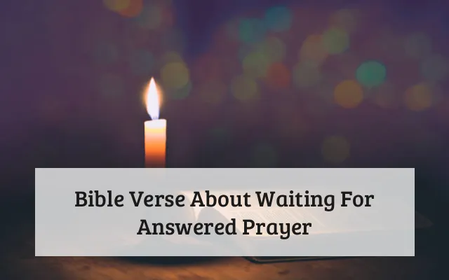 Bible Verse About Waiting For Answered Prayer