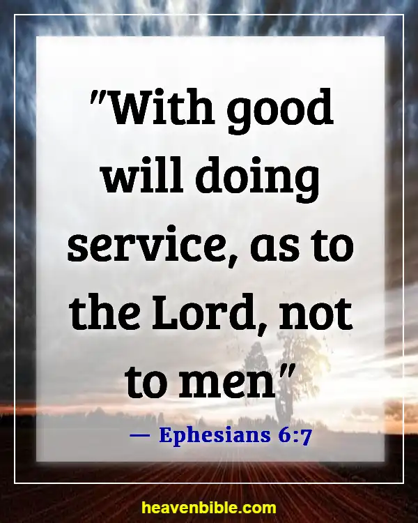 Bible Verses About Commitment To Work (Ephesians 6:7)