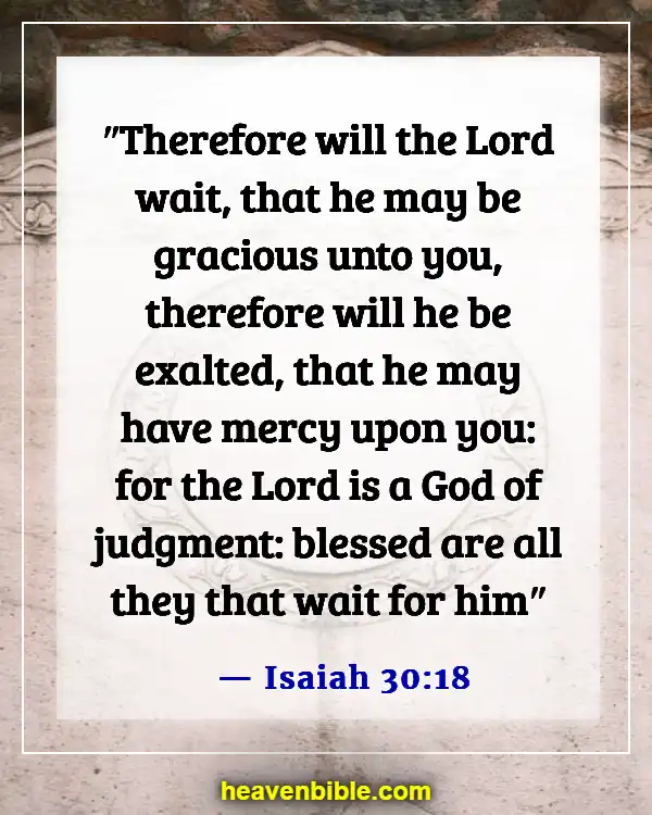 Bible Verses About Waiting Patiently (Isaiah 30:18)