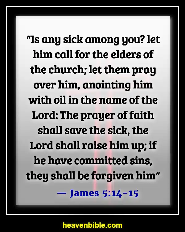 Comforting Bible Verses For The Sick To Encourage (James 5:14-15)