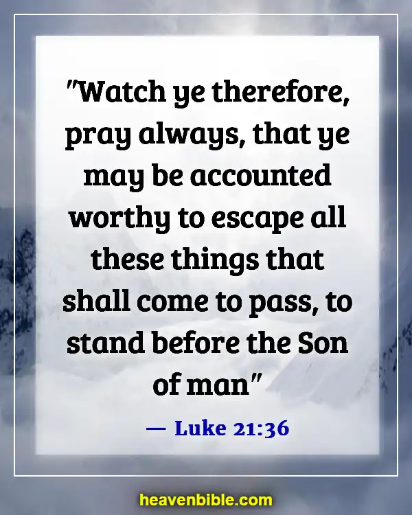 Bible Verses About Being Ready For The Second Coming (Luke 21:36)