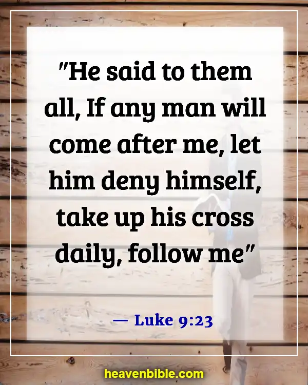 Bible Verses About Putting God First In Your Life (Luke 9:23)