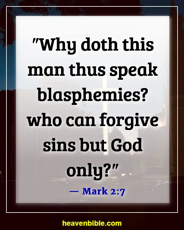 Bible Verse About Only God Can Forgive Sins (Mark 2:7)