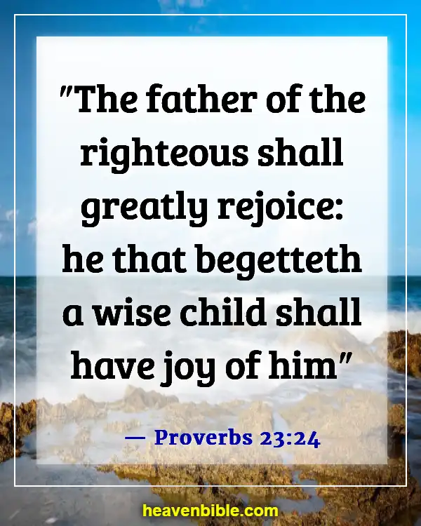 Bible Verses About Sons Are A Blessing From The Lord (Proverbs 23:24)