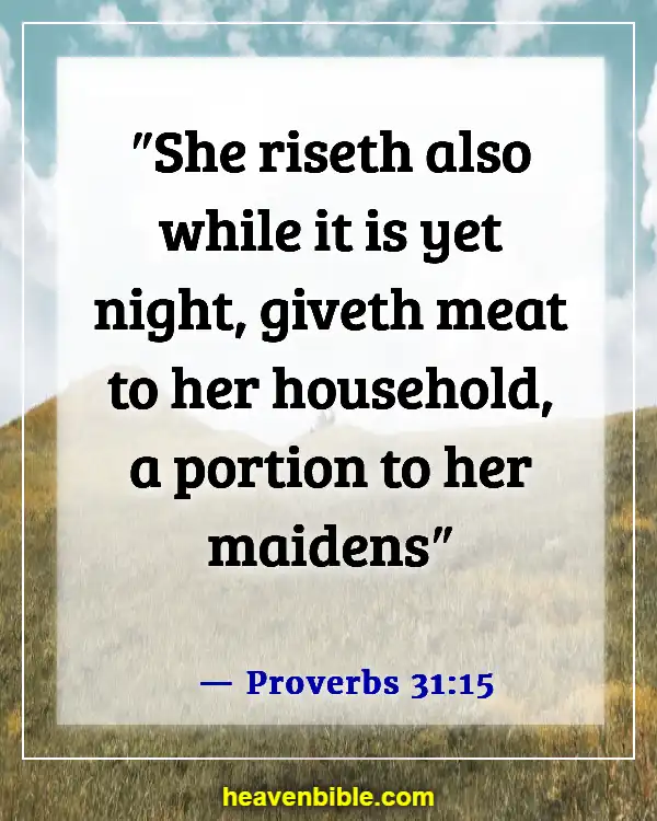 Bible Verses About A Woman Of Good Character (Proverbs 31:15)