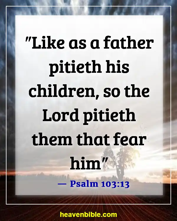 Bible Verses About Disrespect To Parents (Psalm 103:13)