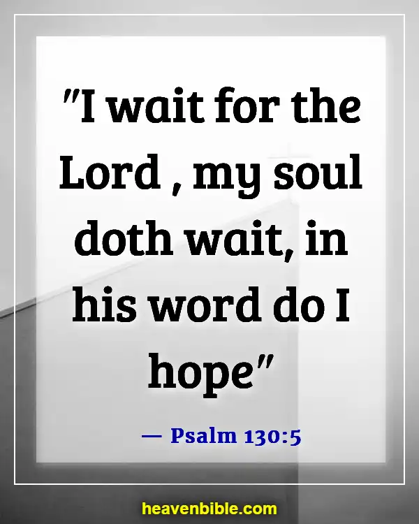 Bible Verses About Waiting Patiently (Psalm 130:5)