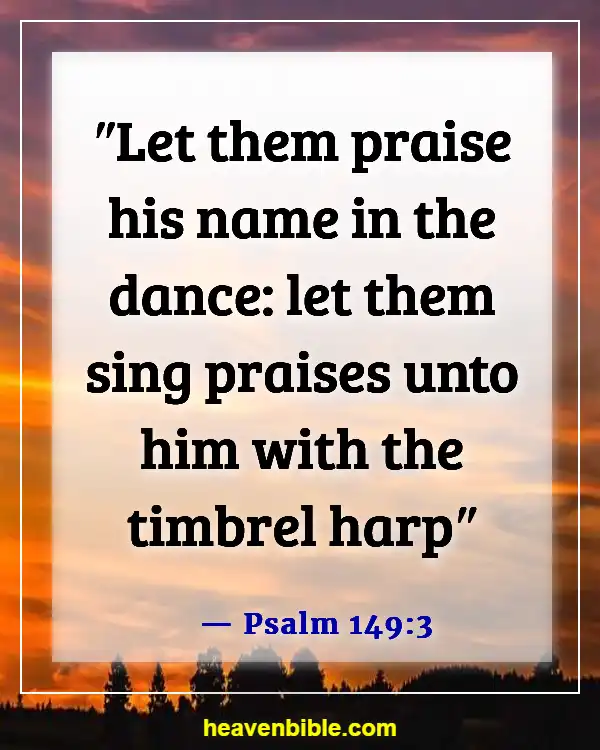 Bible Verses About Dancing For The Lord (Psalm 149:3)