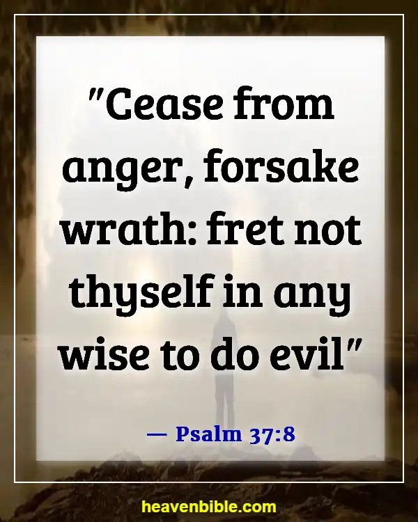 Bible Verses About Letting Go Of Hurt Feelings (Psalm 37:8)