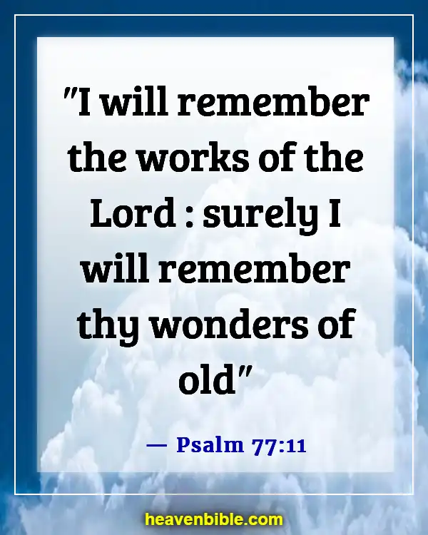 Bible Verses About Remembering What God Has Done (Psalm 77:11)