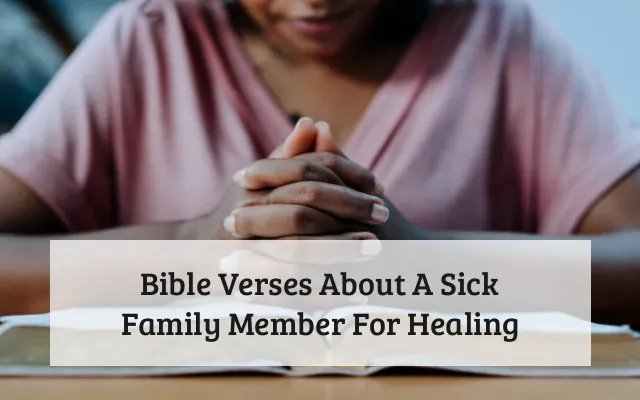 Bible Verses About A Sick Family Member For Healing