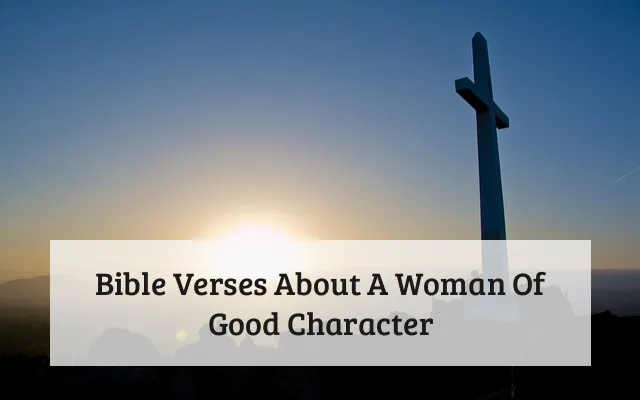 Bible Verses About A Woman Of Good Character