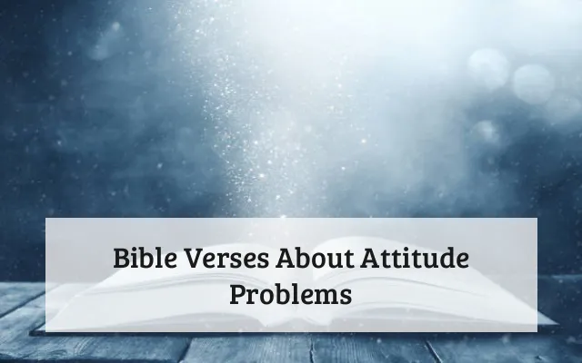 Bible Verses About Attitude Problems