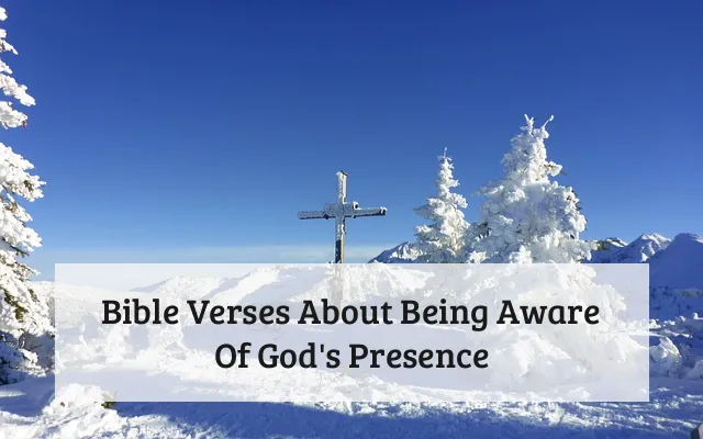 Bible Verses About Being Aware Of God's Presence