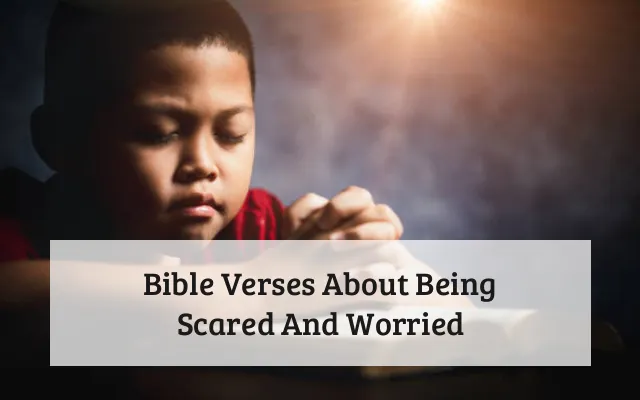 Bible Verses About Being Scared And Worried