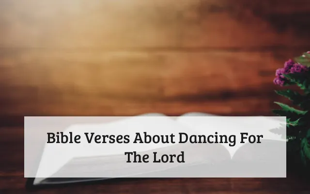 Bible Verses About Dancing For The Lord