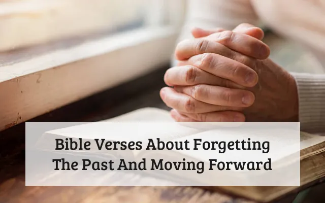 Bible Verses About Forgetting The Past And Moving Forward