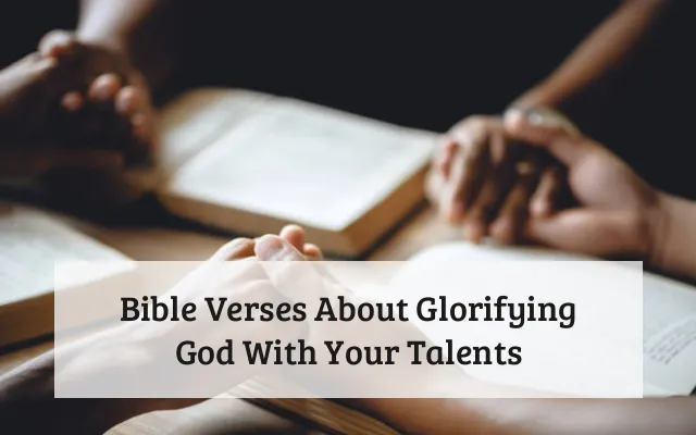 Bible Verses About Glorifying God With Your Talents