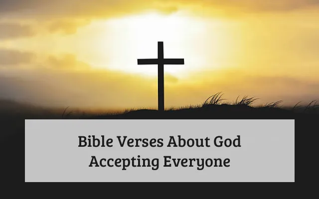 Bible Verses About God Accepting Everyone