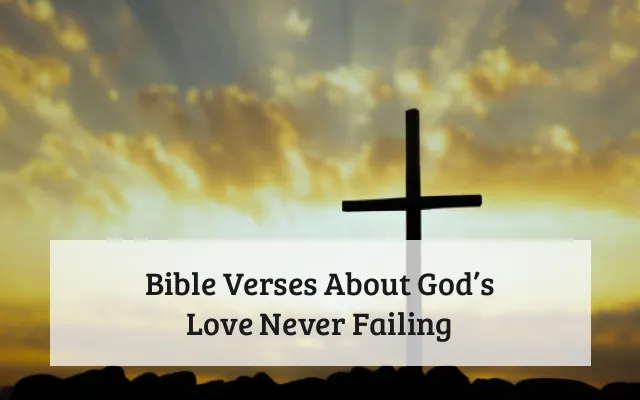 Bible Verses About God’s Love Never Failing