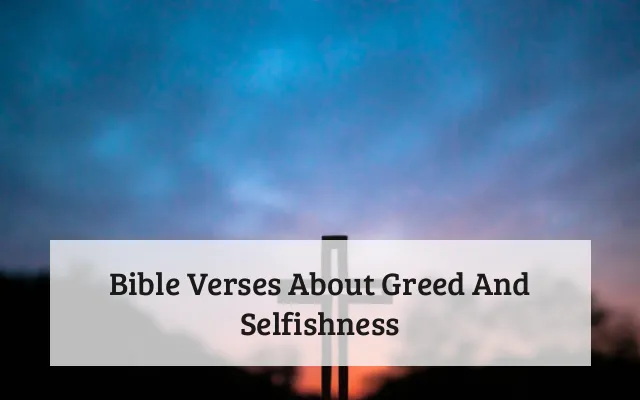 Bible Verses About Greed And Selfishness