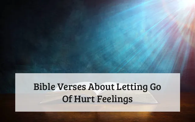 Bible Verses About Letting Go Of Hurt Feelings