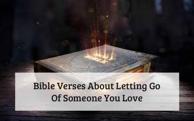 Bible Verses About Letting Go Of Someone You Love