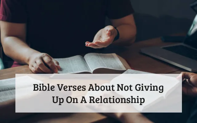 Bible Verses About Not Giving Up On A Relationship