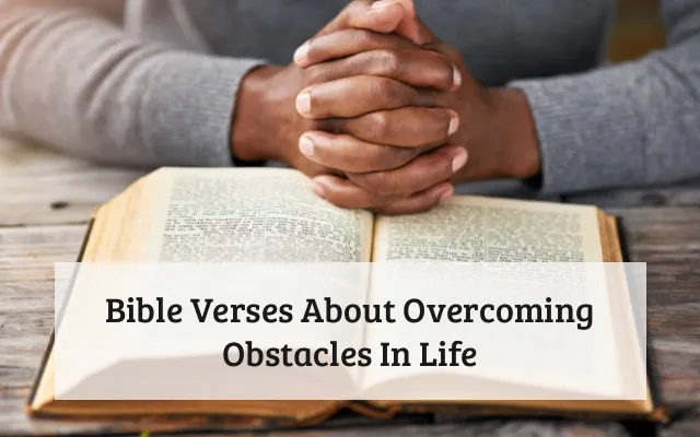 Bible Verses About Overcoming Obstacles In Life