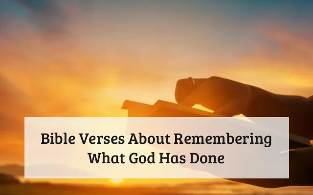 Bible Verses About Remembering What God Has Done