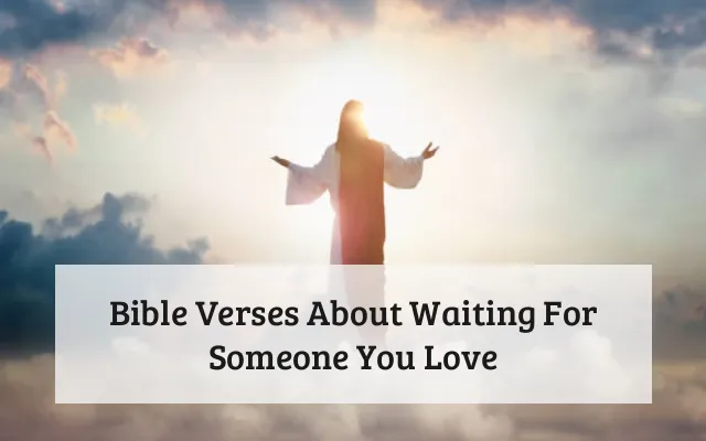 Bible Verses About Waiting For Someone You Love